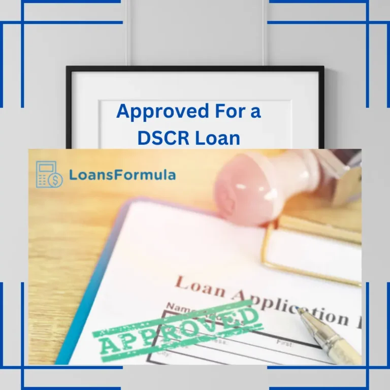 How to Get Approved For a DSCR Loan? 7 Essential Tips