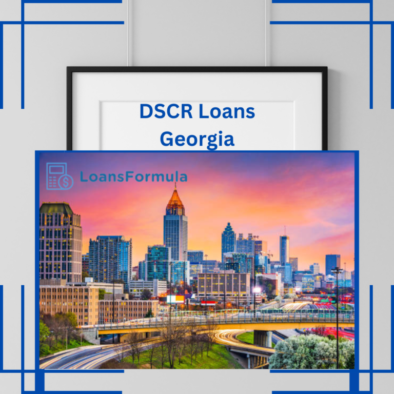 DSCR Loans Georgia (2024): No Income Verification Required Easy Guide